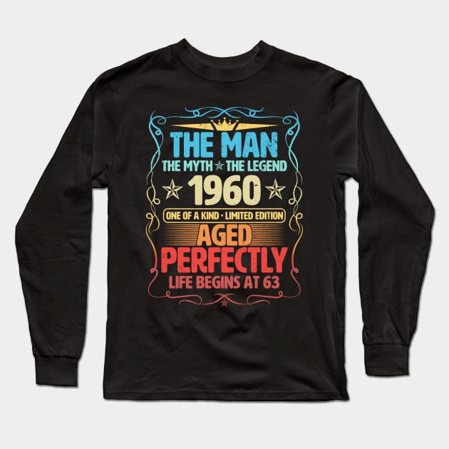 The Man 1960 Aged Perfectly Life Begins At 63rd Birthday Long Sleeve T-Shirt by Foshaylavona.Artwork